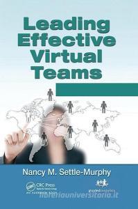 Leading Effective Virtual Teams di Nancy M. Settle-Murphy edito da Taylor & Francis Ltd