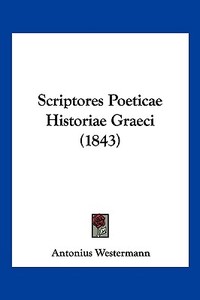 Scriptores Poeticae Historiae Graeci (1843) edito da Kessinger Publishing