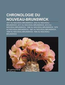 Chronologie Du Nouveau-brunswick: 1917 A di Source Wikipedia edito da Books LLC, Wiki Series