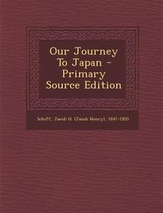 Our Journey to Japan - Primary Source Edition edito da Nabu Press
