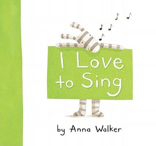 I Love to Sing di Anna Walker edito da SIMON & SCHUSTER BOOKS YOU