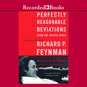 Perfectly Reasonable Deviations from the Beaten Track: The Letters of Richard P. Feynman di Richard Phillips Feynman edito da Recorded Books