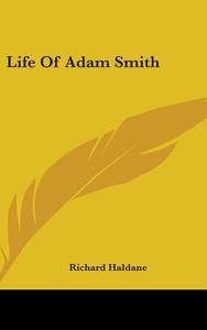 Life of Adam Smith di Richard Haldane edito da Kessinger Publishing