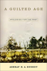 A Guilted Age: Apologies for the Past di Ashraf A. H. Rushdy edito da TEMPLE UNIV PR