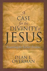 A Case for the Divinity of Jesus di Dean L. Overman edito da Rowman & Littlefield