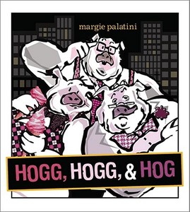 Hogg, Hogg, & Hog di Margie Palatini edito da SIMON & SCHUSTER BOOKS YOU