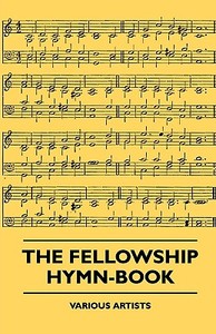 The Fellowship Hymn-Book di Various edito da Fisher Press