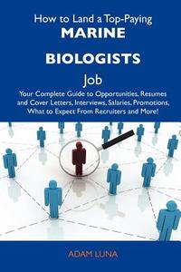 How to Land a Top-Paying Marine Biologists Job: Your Complete Guide to Opportunities, Resumes and Cover Letters, Interviews, Salaries, Promotions, Wha edito da Tebbo