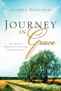 Journey in Grace di Gloria Hartman edito da XULON PR