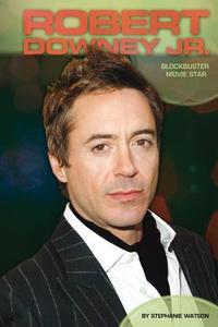 Robert Downey Jr.: Blockbuster Movie Star di Stephanie Watson edito da Essential Library