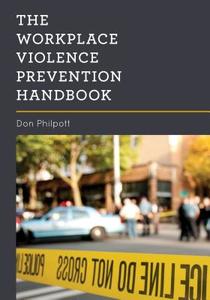 The Workplace Violence Prevention Handbook di Don Philpott edito da Rowman & Littlefield