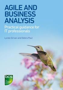 Agile and Business Analysis di Lynda Girvan, Debra Paul edito da BCS Learning & Development Limited