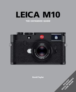 Leica M10: The Expanded Guide di David Taylor edito da Guild of Master Craftsman Publications Ltd