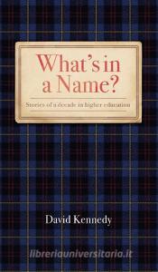 What's in a Name? di David Kennedy edito da New Generation Publishing