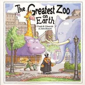 The Greatest Zoo on Earth di Frank B. Edwards, Mickey Edwards, Bianchi edito da Pokeweed Press
