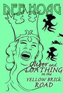Queer and Loathing on the Yellow Brick Road di Deb Hoag edito da Dog Horn Publishing