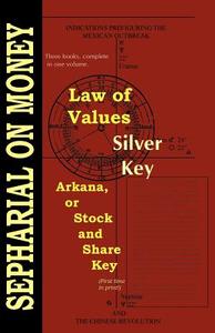 Law of Values; Silver Key; Arcana or Stock and Share Key di Sepharial , edito da The Astrology center of America