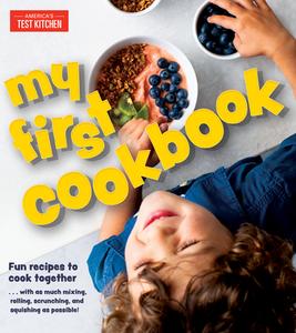 My First Cookbook: Fun Recipes to Cook Together . . . with as Much Mixing, Rolling, Scrunching, and Squishing as Possibl di America's Test Kitchen edito da AMER TEST KITCHEN