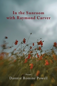 In The Sunroom With Raymond Carver di DANNYE ROMIN POWELL edito da Lightning Source Uk Ltd