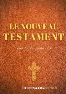 Le Nouveau Testament di J. N. Darby edito da Books on Demand