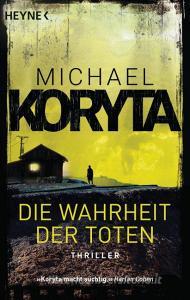 Die Wahrheit der Toten di Michael Koryta edito da Heyne Taschenbuch