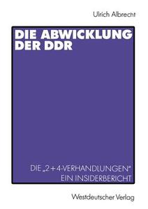 Die Abwicklung der DDR di Ulrich Albrecht edito da VS Verlag für Sozialwissenschaften