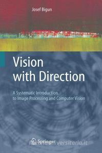 Vision with Direction di Josef Bigun edito da Springer Berlin Heidelberg