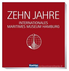 10 Jahre Internationales Maritimes Museum Hamburg edito da Koehlers Verlagsgesells.