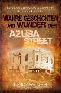 Wahre Geschichten und Wunder der Azusa Street di Tommy Welchel, Michelle P. Griffith edito da GloryWorld-Medien