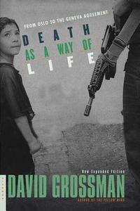 Death as a Way of Life: From Oslo to the Geneva Agreement di David Grossman edito da ST MARTINS PR 3PL