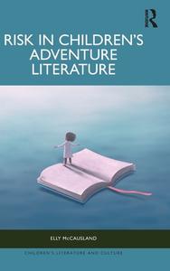 Risk In Children’s Adventure Literature di Elly McCausland edito da Taylor & Francis Ltd