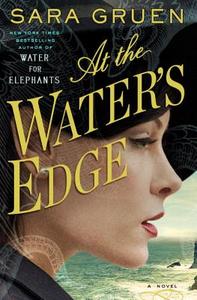 At the Water's Edge di Sara Gruen edito da SPIEGEL & GRAU