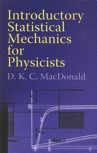 Introductory Statistical Mechanics For Physicists di D. K. C. MacDonald edito da Dover Publications Inc.