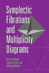 Symplectic Fibrations and Multiplicity             Diagrams di Victor Guillemin, Eugene Lerman, Shlomo Sternberg edito da Cambridge University Press