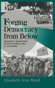 Forging Democracy from Below di Elisabeth Jean Wood edito da Cambridge University Press