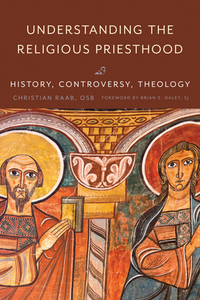 Understanding The Religious Priesthood di OSB Raab edito da The Catholic University Of America Press
