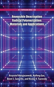 Reversible Deactivation Radical Polymerization di Krzysztof Matyjaszewski edito da OUP USA
