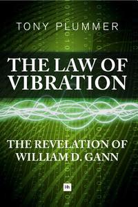 The Law of Vibration: The Revelation of William D. Gann di Tony Plummer edito da Harriman House