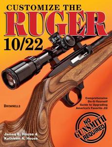 Customize the Ruger 10/22 di James E. House, Kathleen A. House edito da F&W Publications Inc
