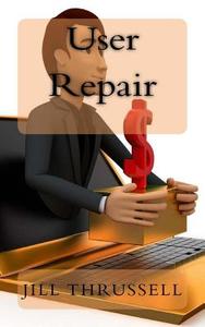 User Repair di Jill Thrussell edito da Uziel Productions