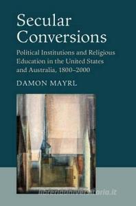 Secular Conversions di Damon Mayrl edito da Cambridge University Press