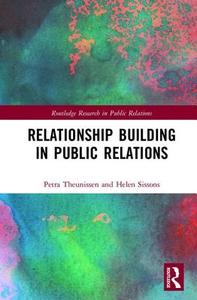 Relationship Building in Public Relations di Petra (Auckland University of Technology Theunissen, Helen (Auckland University of Technology Sissons edito da Taylor & Francis Ltd