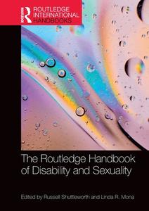 The Routledge Handbook Of Disability And Sexuality di Russell Shuttleworth, Linda R. Mona edito da Taylor & Francis Ltd