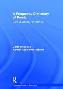 A Frequency Dictionary of Persian di Corey (Research Scientist Miller, Karineh Aghajanian-Stewart edito da Taylor & Francis Ltd