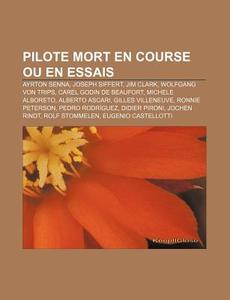 Pilote Mort En Course Ou En Essais: Ayrt di Livres Groupe edito da Books LLC, Wiki Series