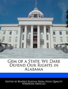 Gem of a State: We Dare Defend Our Rights in Alabama di Bren Monteiro, Beatriz Scaglia edito da 6 DEGREES BOOKS