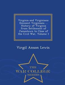 Virginia And Virginians di Virgil Anson Lewis edito da War College Series