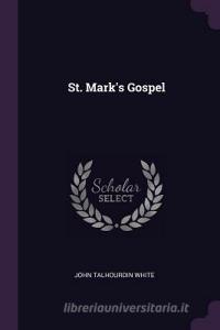 St. Mark's Gospel di John Talhourdin White edito da CHIZINE PUBN