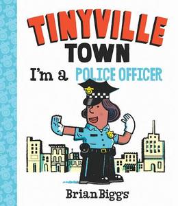 I'm A Police Officer (a Tinyville Town Book) di Brian Biggs edito da Abrams