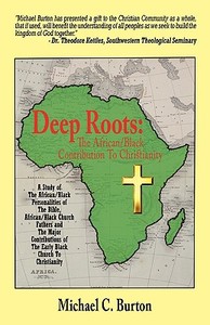 Deep Roots di Michael C. Burton edito da iUniverse